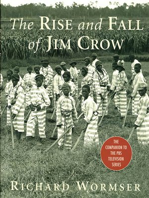 The Rise and Fall of Jim Crow: The African-American Struggle Against Discrimination, 1865-1954